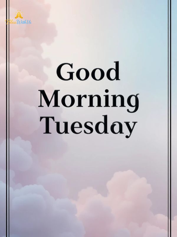 Good Morning Tuesday Blessings Quotes