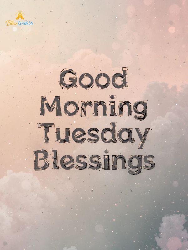 Inspirational Good Morning Tuesday Blessings