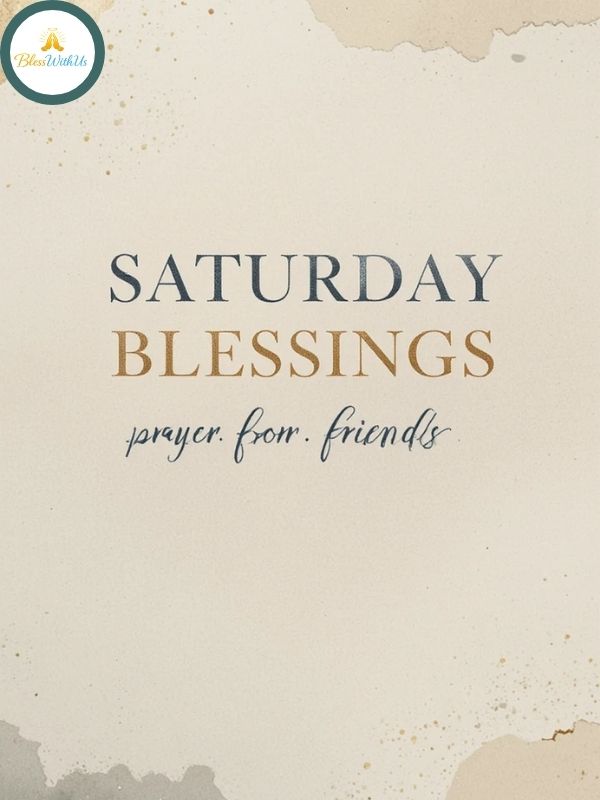 SATURDAY BLESSINGS AND PRAYERS FOR FRIENDS