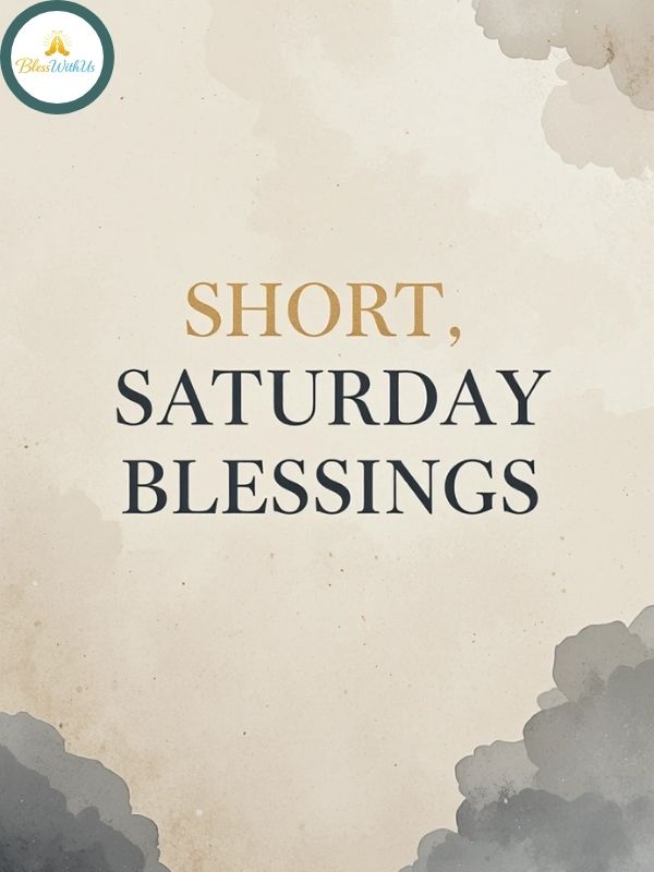 SHORT SATURDAY BLESSINGS QUOTES