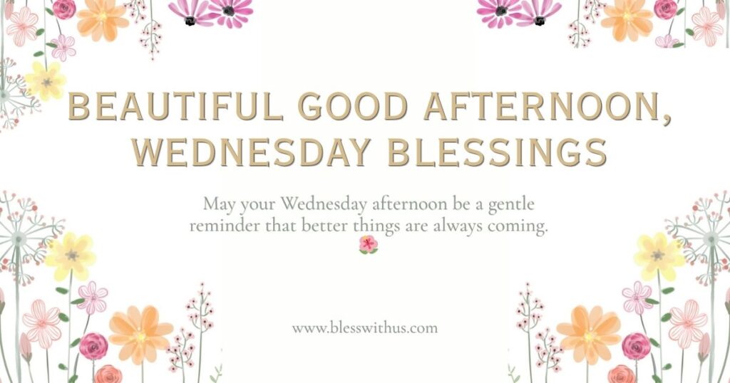 Beautiful Good Afternoon, Wednesday Blessings