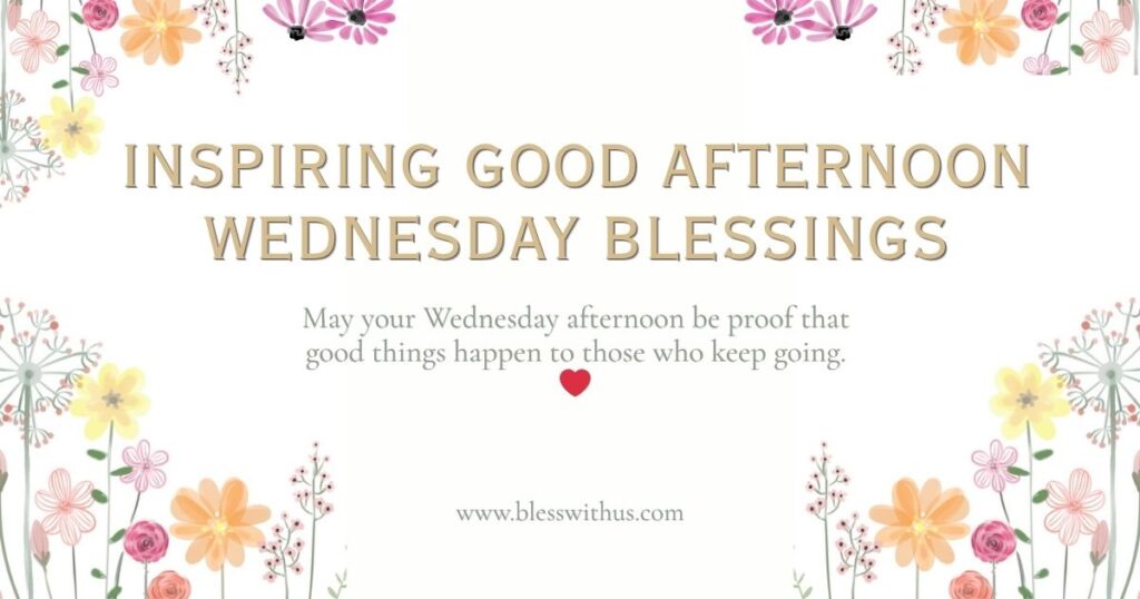 Inspiring Good Afternoon, Wednesday Blessings