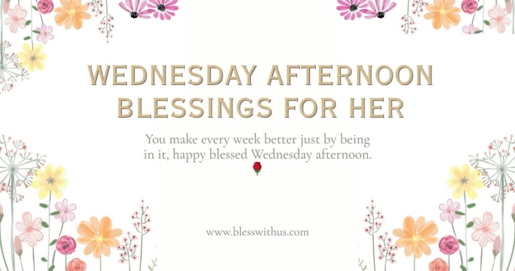 Wednesday Afternoon Blessings for Her