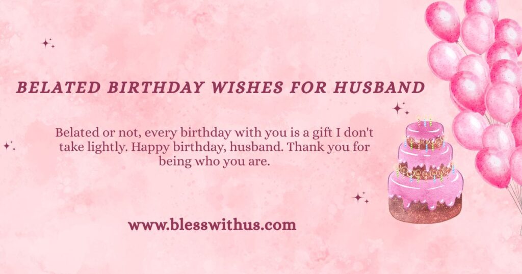 Belated Birthday Wishes for Husband