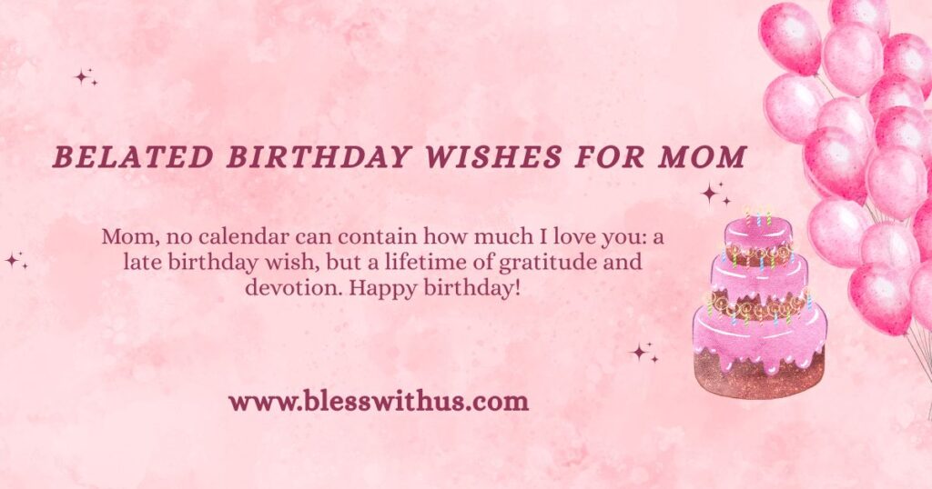 Belated Birthday Wishes for Mom