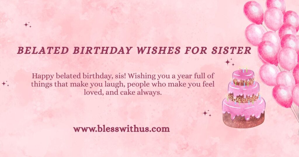 Belated Birthday Wishes for Sister