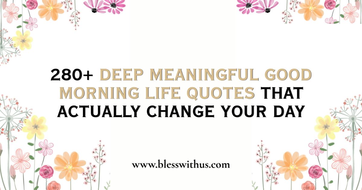 Deep Meaningful Good Morning Life Quotes