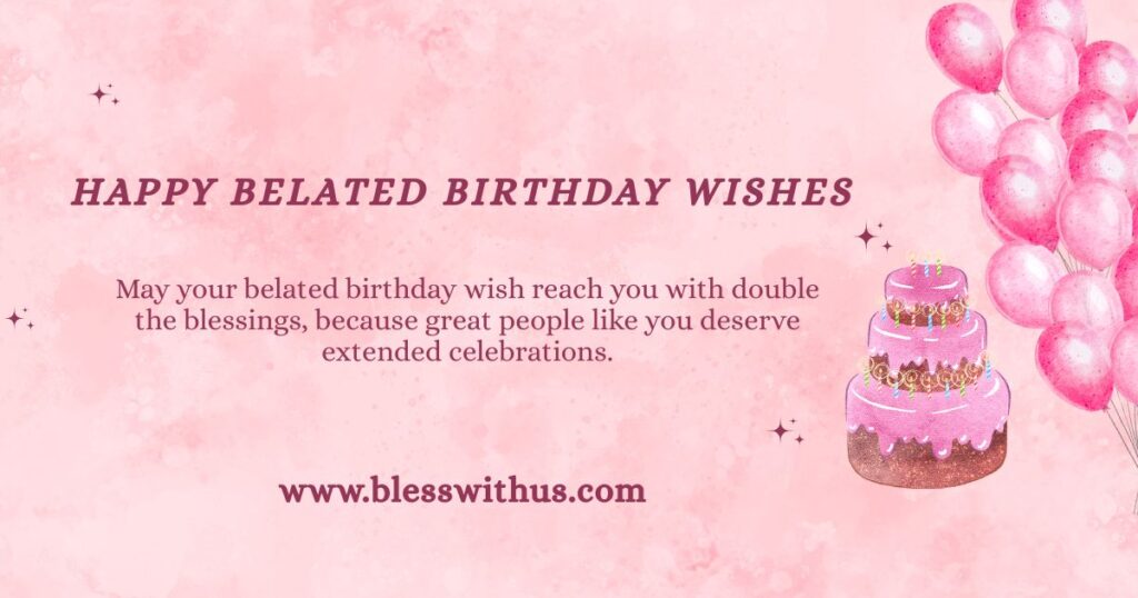 Happy Belated Birthday Wishes