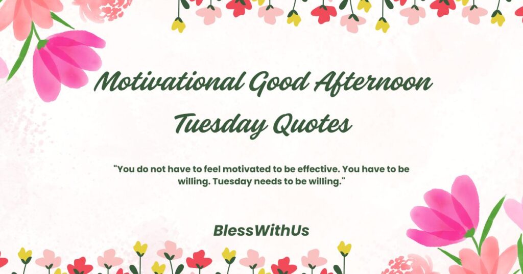 Motivational Good Afternoon Tuesday Quotes