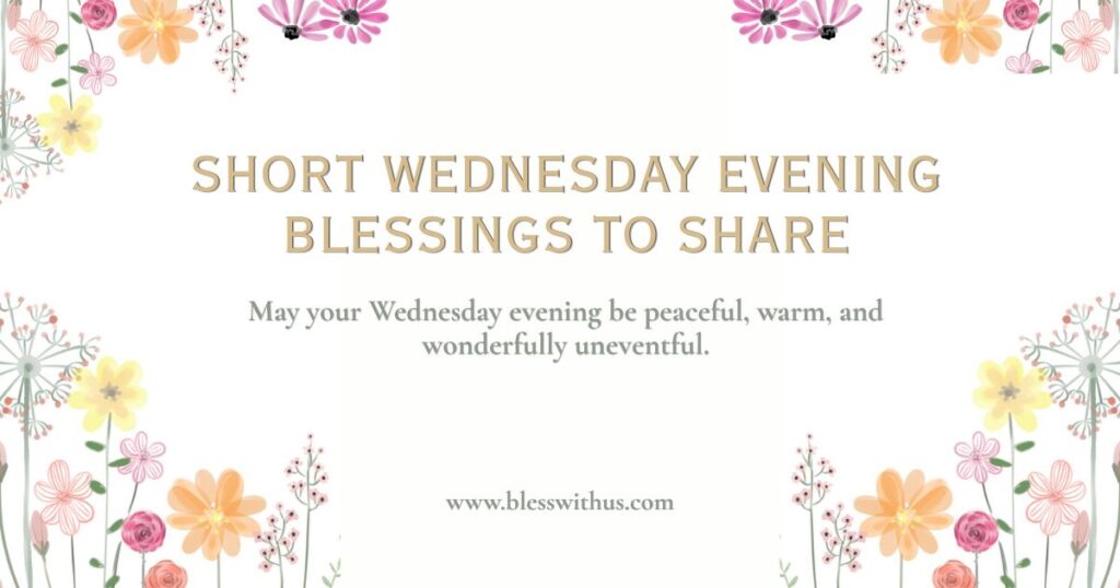 Short Wednesday Evening Blessings to Share