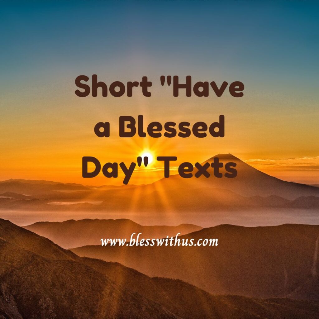 Short "Have a Blessed Day" Texts