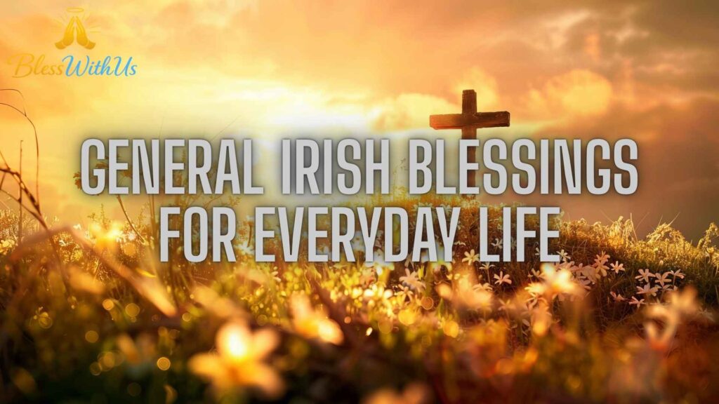 General Irish Blessings for Everyday Life