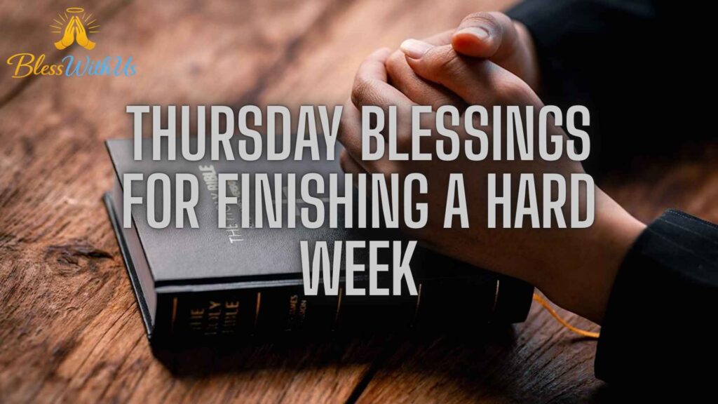 Thursday Blessings for Finishing a Hard Week