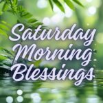 Saturday Morning Blessings
