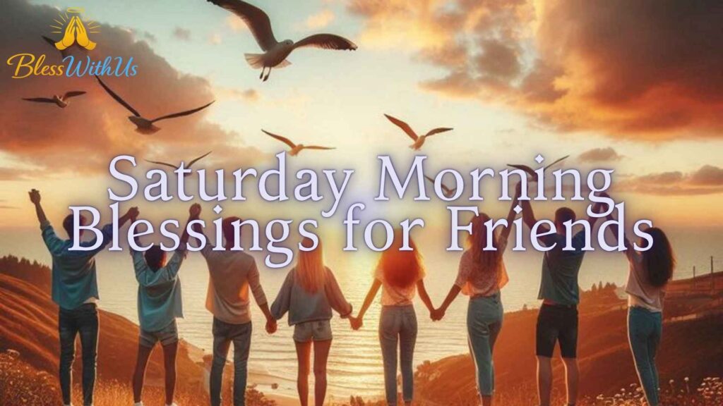 Saturday Morning Blessings for Friends
